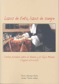 Lazos de Tinta, lazos de Sangre. Cartas privadas de familias cacereñas entre el Nuevo y el Viejo Mun, de SáNCHEZ RUBIO, ROCíO