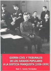 Guerra civil y tribunales. De los jurados populares a la justicia franquista (1936-1939), de Cancio Fernández | portada del l