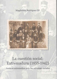 La cuestión social: Extremadura (1855-1942) . Juristas extremeños ante las reformas sociales, de Rodríguez Gil | portada del 