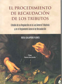 El procedimiento de recaudación de los tributos. Estudio de su regulación en la Ley General Tributar, de Galapero Flores, Ros