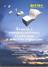 Teoría y comparatismo : tradición y nuevos espacios : actas del I Congreso Internacional de Asetel | portada del libro