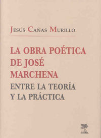 La obra poética de José Marchena entre la teoría y la práctica, de Cañas Murillo | portada del libro