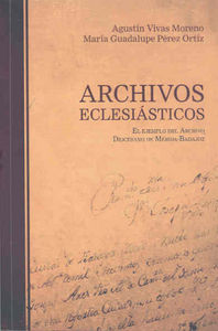 Archivos eclesiásticos. El ejemplo del archivo diocesano de Mérida-Badajoz, de Vivas Moreno, Agustín | portada del libro