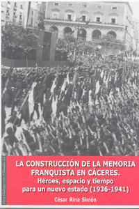 La Construcción de la Memoria Franquista en Cáceres, de Rina Simón | portada del libro