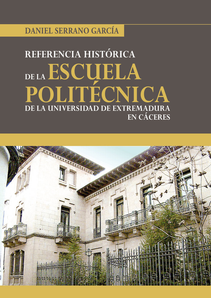 Historia de la Escuela Politécnica de Cáceres, de Serrano García, Daniel | portada del libro