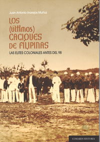 LOS ÚLTIMOS CACIQUES DE FILIPINAS, de Inarejos Muñoz, Juan Antonio | portada del libro