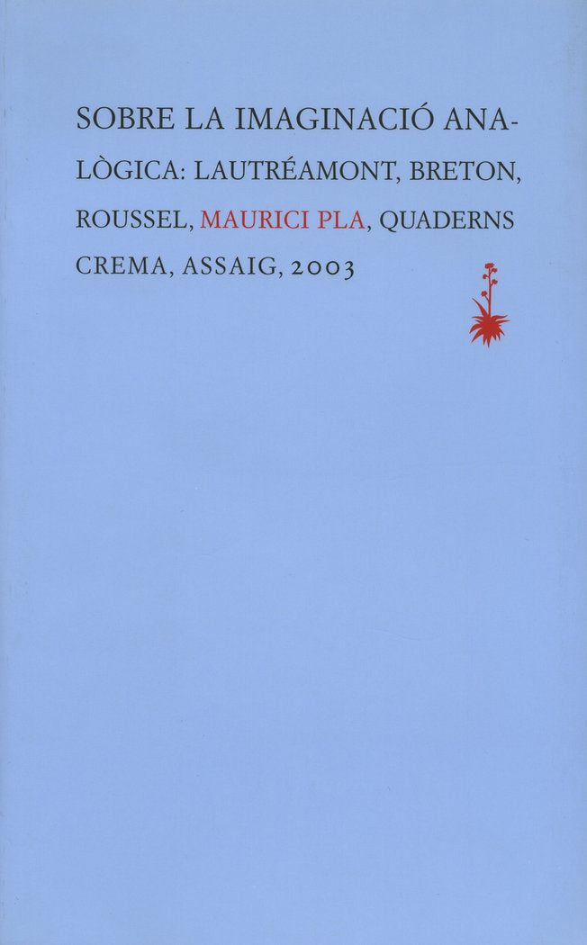 Sobre la imaginació analògica: Lautréamont, Breton, Roussel, de Pla, Maurici | portada del libro