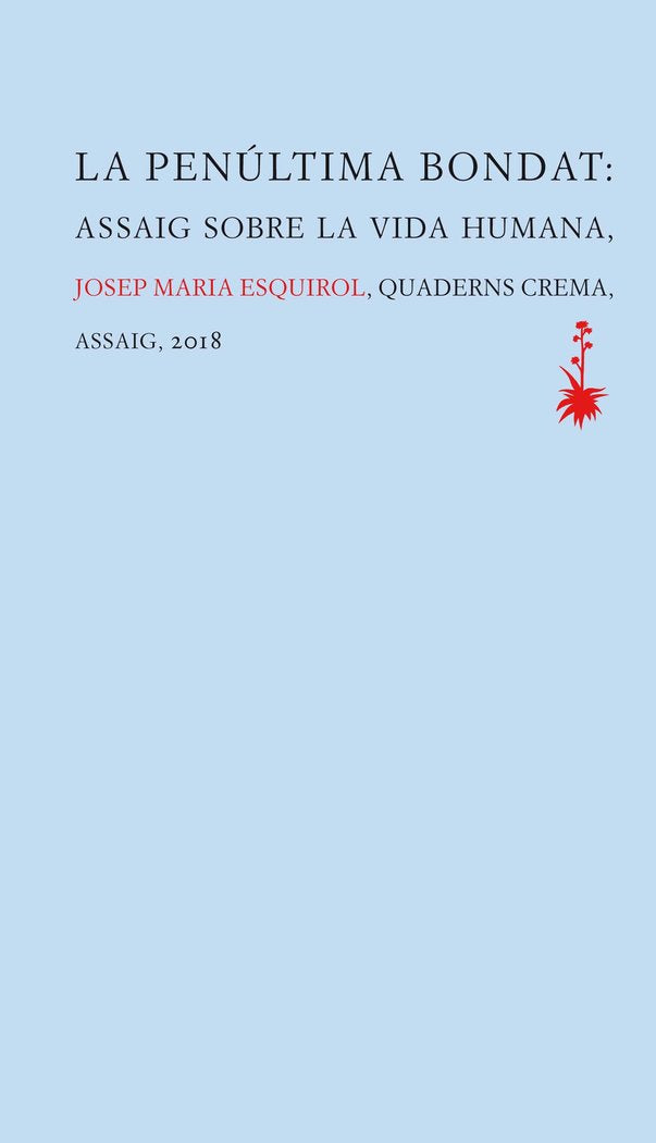 La penúltima bondat, de Esquirol Calaf, Josep Maria | portada del libro