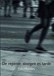 De repente, siempre es tarde, de Montes | portada del libro