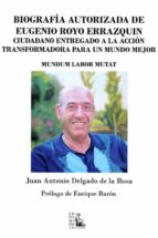 Biografía autorizada de Eugenio Royo Errazquin, de JUAN ANTONIO DELGADO DE LA ROSA | portada del libro