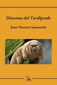 DIORAMA DEL TARDIGRADO, de NAVARRO SANMARTIN, JUAN | portada del libro