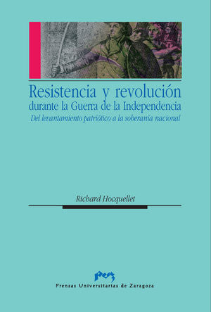Resistencia y revolución durante la Guerra de la Independencia. Del levantamiento patriótico a la so, de Hocquellet | portada