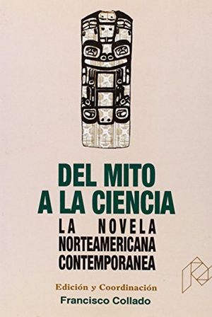 Del mito a la ciencia: la novela norteamericana contemporánea, de COLLADO RODRIGUEZ | portada del libro