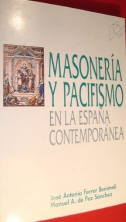 Masonería y pacifismo en la España contemporánea, de Ferrer Benimeli | portada del libro