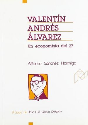 Valentín Andrés Álvarez. (Un economista del 27), de Sánchez Hormigo | portada del libro