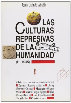 CULTURAS REPRESIVAS DE LA HUMANIDAD (H. 1945), LAS, de LALINDE ABADIA | portada del libro