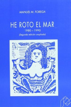 He roto el mar. (1980-1990) (2.ª ed., corregida y ampliada), de Martínez Forega | portada del libro