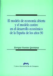 El modelo de economía abierta y el modelo castizo en el desarrollo económico de la España de los año, de Fuentes Quintana | p
