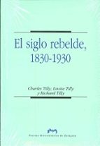 El siglo rebelde, 1830-1930, de Charles Tilly | portada del libro