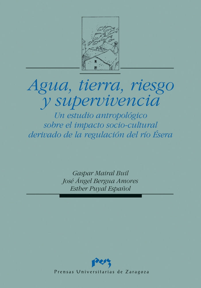Agua, tierra, riesgo y supervivencia. Un estudio antropológico sobre el impacto socio-cultural deriv, de Mairal Buil | portad