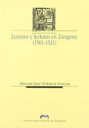 Lectores y lecturas en Zaragoza (1501-1521), de PEDRAZA GRACIA | portada del libro