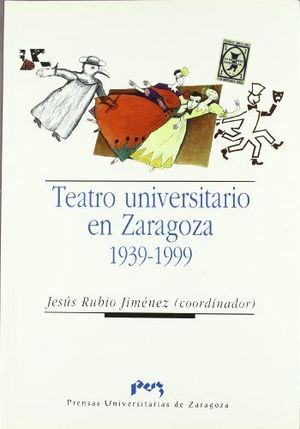 Teatro universitario en Zaragoza (1939-1999), de Rubio Jiménez | portada del libro