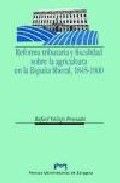 Reforma tributaria y fiscalidad sobre la agricultura y la propiedad en la España liberal. 1845-1900, de Vallejo Pousada | por