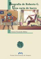 Una carta de barro. Biografia de Roberto G, de Antonio Fernández Molina | portada del libro