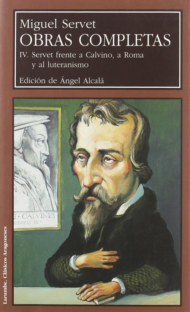MIGUEL SERVET, OBRAS COMPLETAS IV. CALVINO, ROMA Y LUTERANISMO, de SERVET | portada del libro