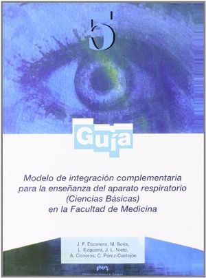 Modelo de integración complementaria para la enseñanza del aparato respiratorio (Ciencias Básicas) e, de Escanero Marcén | po
