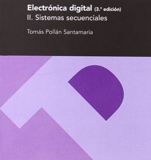 Electrónica digital II. Sistemas secuenciales (3ª ed.), de Pollán Santamaría | portada del libro