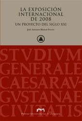 La exposición internacional del 2008, un proyecto del siglo XXI, de Biescas Ferrer, José Antonio | portada del libro