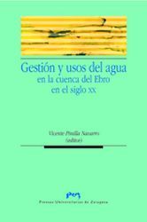 Gestión y usos del agua en la cuenca del Ebro en el siglo XX, de Pinilla Navarro, Vicente | portada del libro