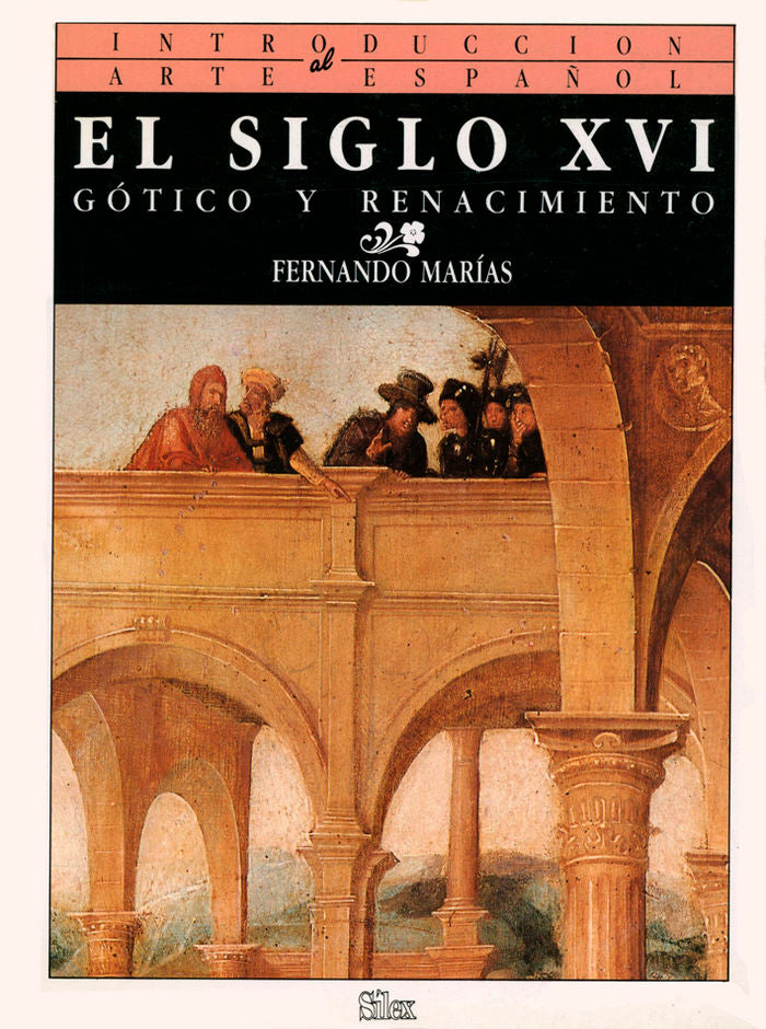SIGLO XVI, EL. GOTICO Y RENACIMIENT | portada del libro