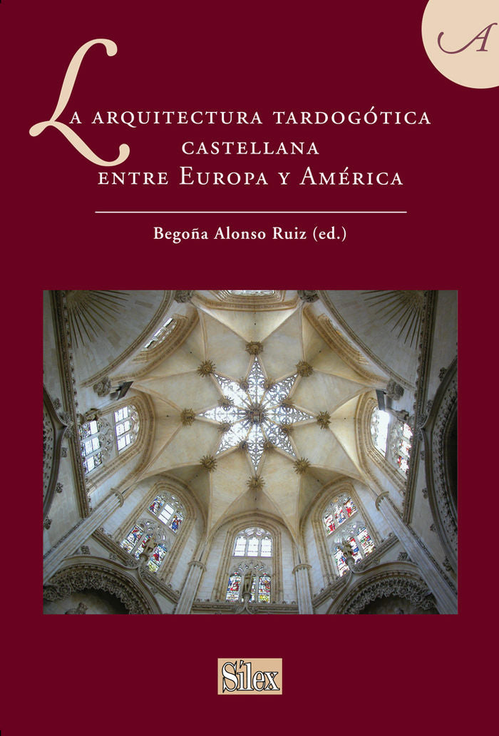 La arquitectura tardogótica castellana entre Europa y América, de Alonso Ruiz | portada del libro