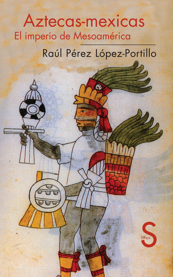 Aztecas-Mexicas. El imperio de Mesoamérica, de Pérez López-Portillo, Raúl | portada del libro