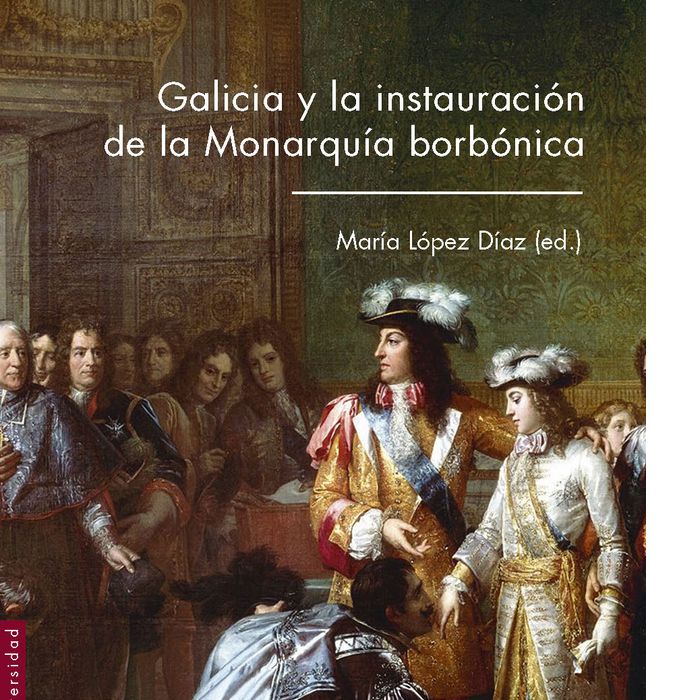 Galicia y la instauración de la Monarquía borbónica, de López, María | portada del libro