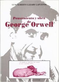 PENSAMIENTO Y OBRA DE GEORGE ORWELL, de LAZARO LAFUENTE | portada del libro