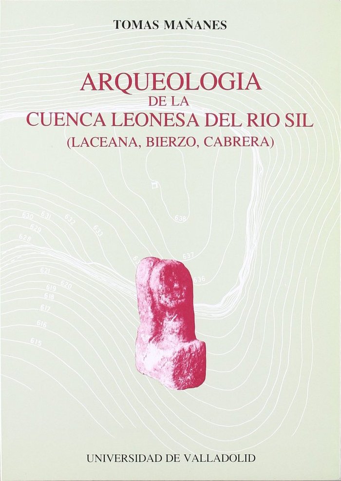 ARQUEOLOGIA DE LA CUENCA LEONESA DEL RIO SIL (LACEANA, BIERZO, CABRERA), de MAÑANES PEREZ | portada del libro
