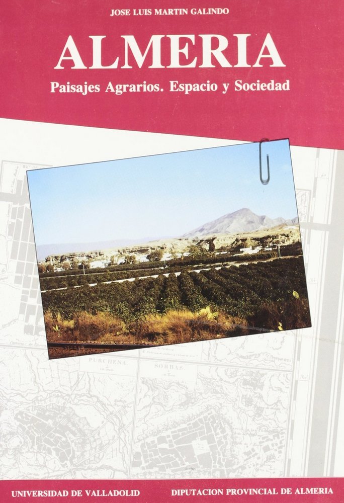 ALMERÍA: PAISAJES AGRARIOS. ESPACIO Y SOCIEDAD, de MARTIN GALINDO | portada del libro