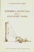 INGENIERÍA Y ARQUITECTURA EN EL RENACIMIENTO ESPAÑOL, de GARCIA TAPIA | portada del libro