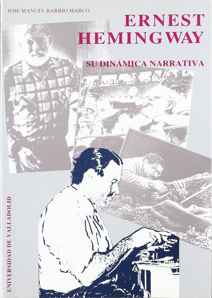 ERNEST HEMINGWAY. SU DINAMICA NARRATIVA, de BARRIO MARCO | portada del libro