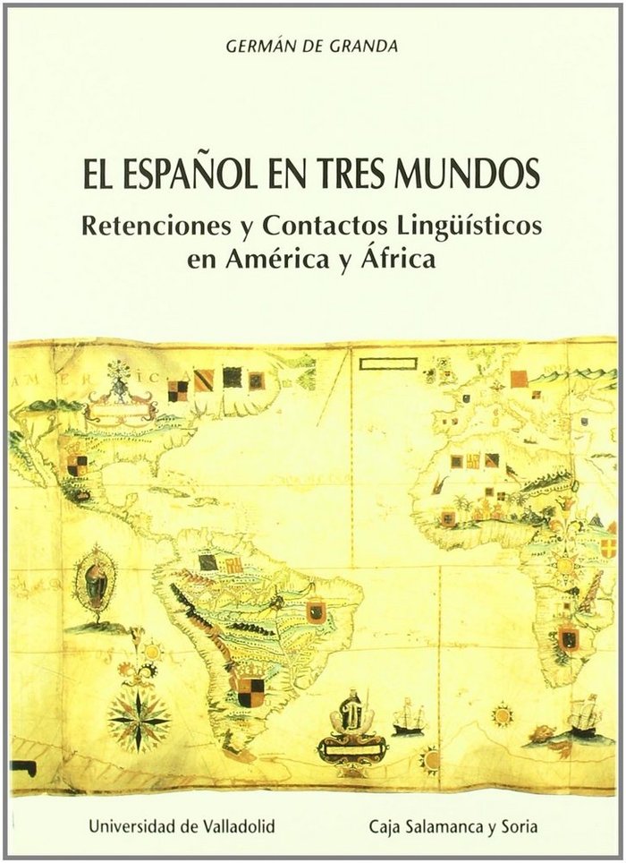 ESPAÑOL EN TRES MUNDOS, EL: RETENCIONES Y CONTACTOS LINGUISTICOS EN AMÉRICA Y AFRICA, de GRANDA GUTIERREZ | portada del libro