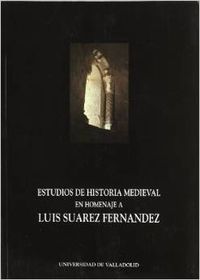 ESTUDIOS DE HISTORIA MEDIEVAL. HOMENAJE A LUIS SUAREZ FERNANDEZ, de VALDEON BARUQUE | portada del libro