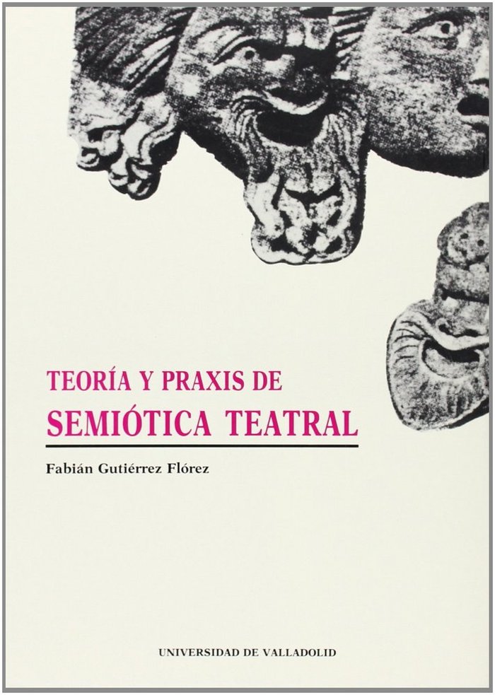 TEORÍA Y PRAXIS DE SEMIÓTICA TEATRAL, de GUTIERREZ FLOREZ | portada del libro