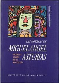 NOVELAS DE MIGUEL ÁNGEL ASTURIAS DESDE LA TEORÍA DE LA RECEPCIÓN, LAS, de ROYANO GUTIERREZ | portada del libro