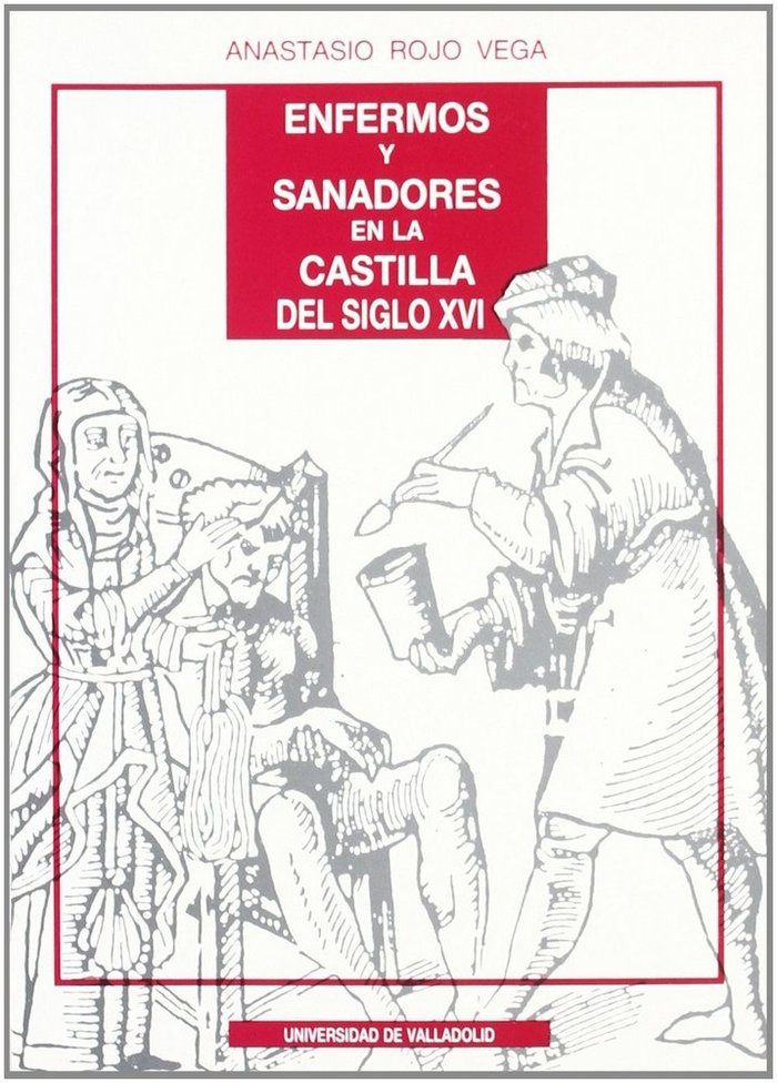 ENFERMOS Y SANADORES EN LA CASTILLA DEL SIGLO XVI, de ROJO VEGA | portada del libro