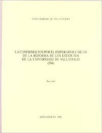CONFIRMACIÓN POR EL EMPERADOR CARLOS DE LA REFORMA DE LOS ESTATUTOS DE LA UNIVERSIDAD DE VALLADOLID,, de RUIZ ASENCIO | porta
