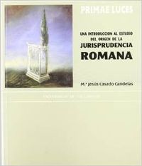 PRIMAE LUCES. UNA INTRODUCCIÓN AL ESTUDIO DEL ORIGEN DE LA JURISPRUDENCIA ROMANA, de CASADO CANDELAS | portada del libro