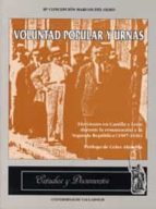 VOLUNTAD POPULAR Y URNAS. ELECCIONES EN CASTILLA Y LEÓN DURANTE LA RESTAURACIÓN Y LA SEGUNDA REPÚBLI, de María Concepción Mar